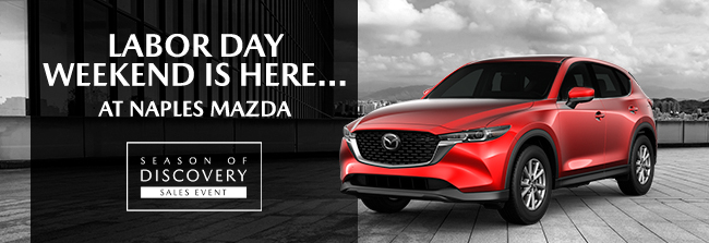 Labor Day Weekend is Here...at Naples Mazda