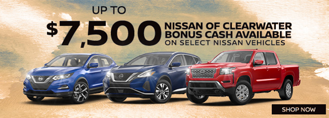 up to $750 Nissan Of Clearwater Bonus Cash Available on select Nissan Vehicles