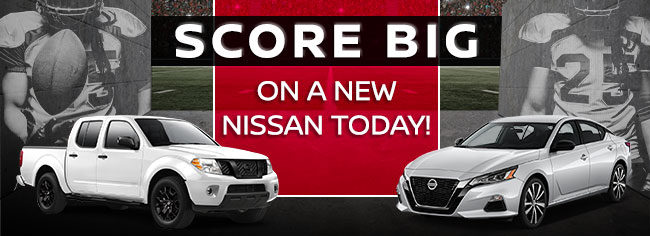 Score Big On A New Nissan Today!