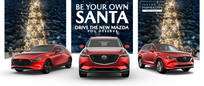 Be your own Santa Drive the New Mazda you deserve
