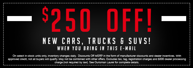 $250 Off New Cars, Trucks & SUVs