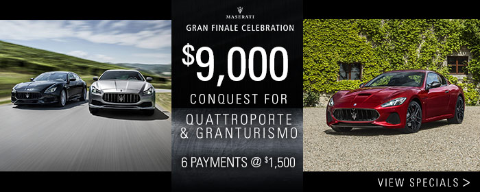 $9,000 CONQUEST FOR QUATTROPORTE & GRANTURISMO
6 payments @ $1,500