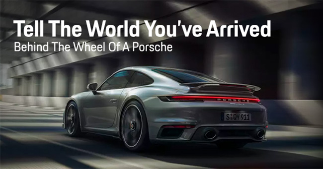Tell the world you've arrived, behind the wheel of a Porsche