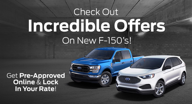 Check Out Incredible offer on new F-150s - Get Pre-Approved online and lock in your rate