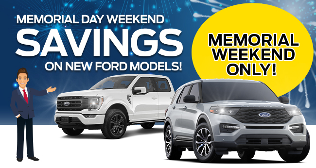 Memorial Day Weekend Savings on New Ford Models - Memorial weekend only