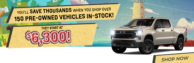 you'll save thousands when you shop over 150 pre-owned vehicles in stock