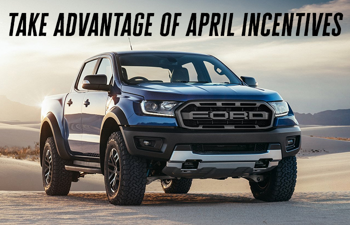 Take Advantage Of These April Incentives
