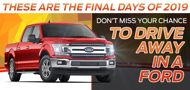 These Are The Final Days Of 2019 Don't Miss Your Chance To Drive Away In A Ford!