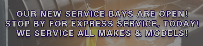 Express Service bays are open for all makes and models