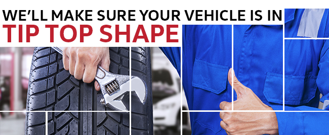 We’ll Make Sure Your Vehicle Is In Tip-Top Shape