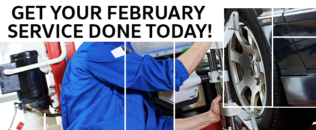 Get Your February Service Done Today!