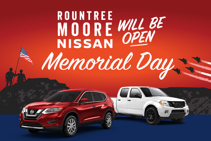 Rountree Moore Nissan Will Be Open on Memorial Day