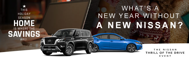 This Holiday season Home is where the Savings are - Whats a New Year Without a New Nissan