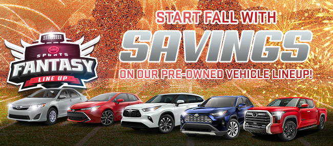 Sports fantasy - start fall with savings on our pre-owned vehicle lineup