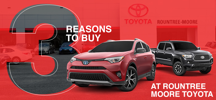 3 Reasons To Buy At Rountree Moore Toyota