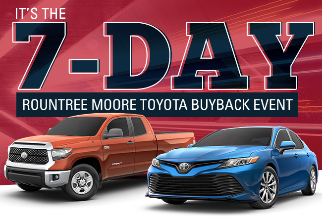  It’s The 7-Day Rountree Moore Toyota Buyback Event