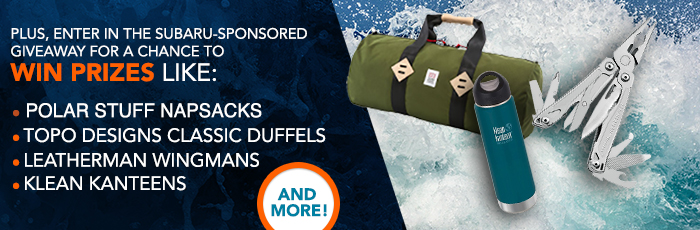 Enter in the Subaru-Sponsored Giveaway For a Chance to Win Prizes Like:<br />
- Polar Stuff Knapsacks
- Topo Designs Classic Duffels
- Leatherman Wingmans
- Klean Kanteens