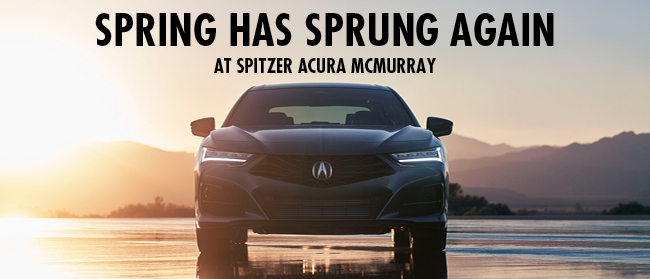 Spring has Sprung Again at Spitzer Acura McMurray