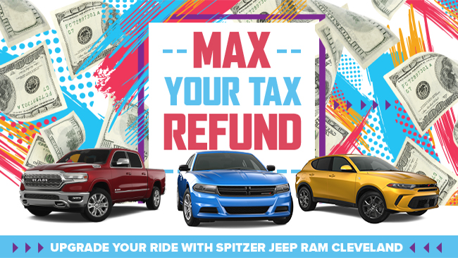 Max your tax refund - upgrade your ride with spitzer Jeep RAM Cleveland