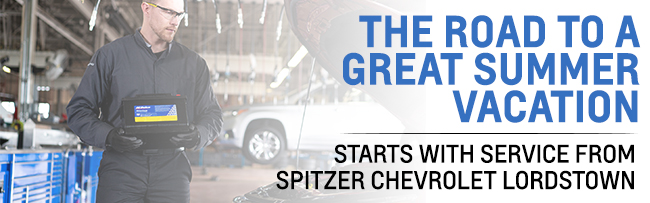 The Road To A Great Summer Vacation Starts With Service From Spitzer Chevrolet Lordstown