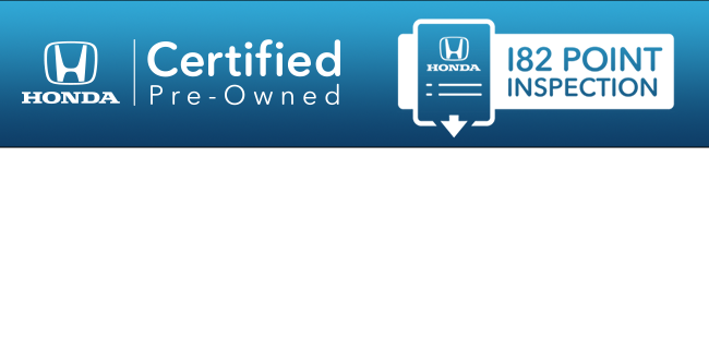Honda Certified Pre-owned with 182 point inspection