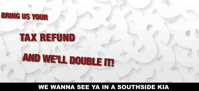 Double Your Tax Return At Southside Kia