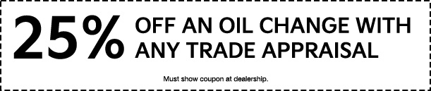 coupon for 25% off an oil change with any trade appraisal