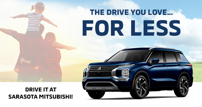 The drive you love... for less - Drive it at Sarasota Mitsubishi