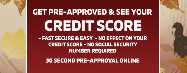 Get Pre-Approved and see your credit score