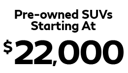 Pre-owned SUVs Starting At $22,000