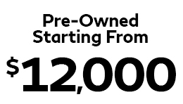 Pre-Owned Vehicles Starting From $12,000