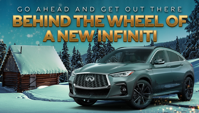 Go ahead and get out there behind the wheel of a new Infiniti