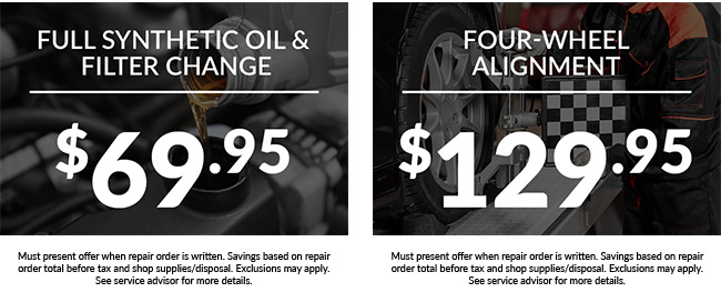 full synthetic oil change for $69.95 offer, AND an offer for $129.95 for 4 wheel alignment. Must present offer when repair order is written. Savings based on repair order total before tax and shop supplies/disposal. Exclusions may apply. See service advisor for more details.