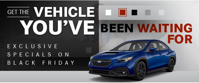 get the vehicle you've been waiting for - exclusive specials on Black Friday