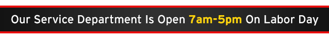 Our Service Department Is Open 7am-5pm On Labor Day