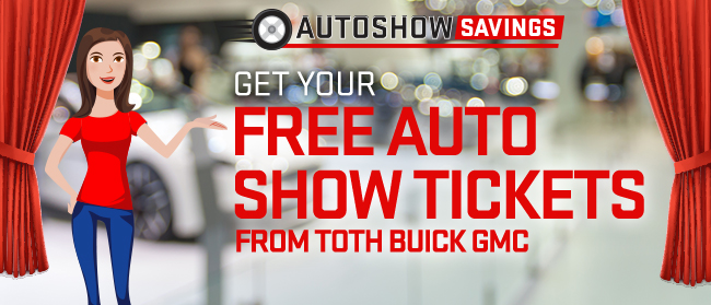 Get Your Free Auto Show Tickets From Toth Buick GMC