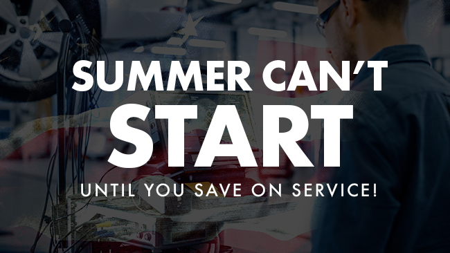 Summer cant start until you save on service