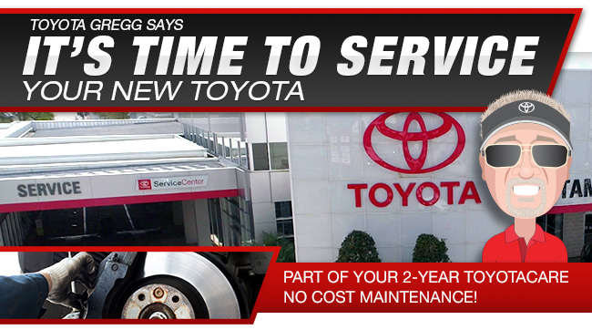 Toyota Gregg Says It’s Time To Service Your New Toyota