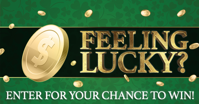 Feeling Lucky? Enter For Your Chance To Win!