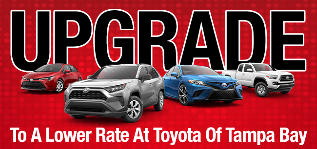 Upgrade To A Lower Rate At Toyota Of Tampa Bay