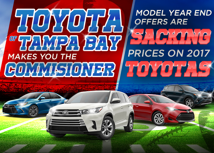 Toyota of Tampa Bay Makes You the Commissioner, Model Year End Offers are Sacking Prices on 2017 Toyotas