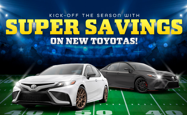 Kick-Off the season with super savings on new Toyotas