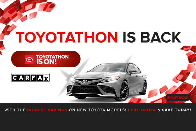 Toyotathon is back with the biggest savings on new Toyota Models. Pre-order and save today.