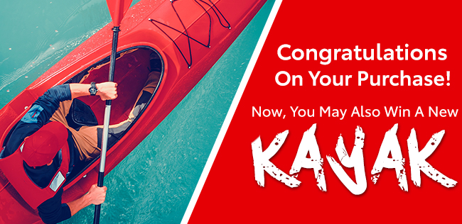 Congratulations On Your Purchase Now, You May Also Win A New Kayak!