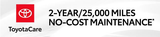 ToyotaCare: 2-year/25,000 miles No-cost maintenance offer. see dealer for details.