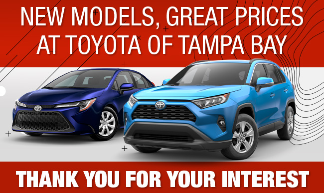 New Models, Great Prices at Toyota of Tampa Bay Thank You For Your Interest