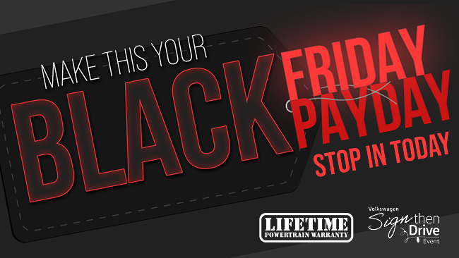 Make this your Black Friday payday. Stop in today.