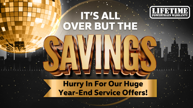 It's all over but the savings. Hurry in for our huge year-end service offers.