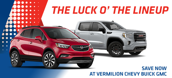 The Luck O’ The Lineup, Save Now At Vermilion Chevy Buick GMC