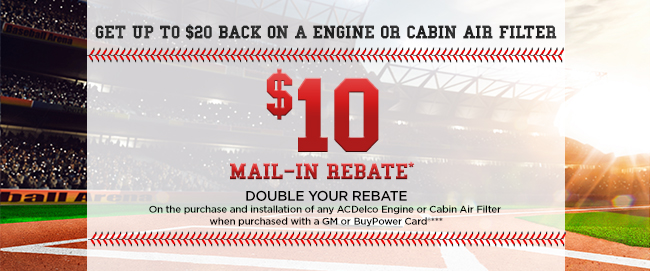 GET UP TO $20 BACK ON A ENGINE OR CABIN AIR FILTER